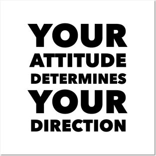 Your Attitude Determines Your Direction Posters and Art